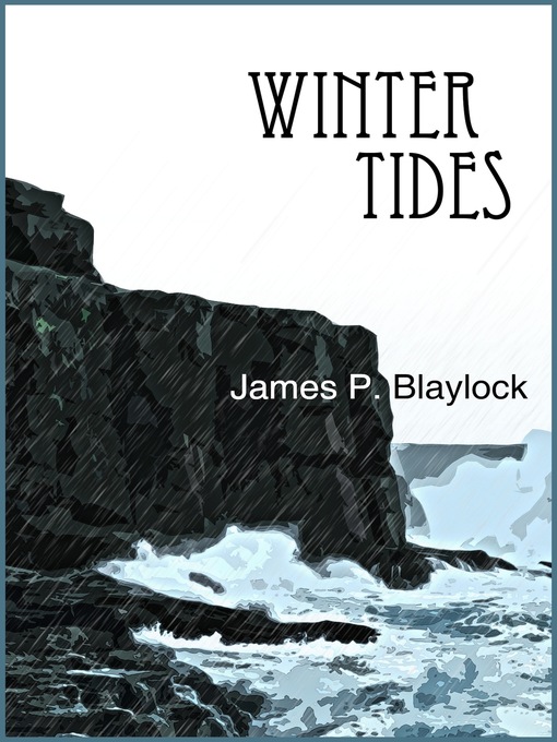 Title details for Winter Tides by James P. Blaylock - Available